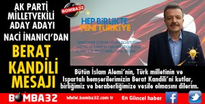AK PARTİ MİLLETVEKİLİ ADAY ADAYI NACİ İNANICI'DAN BERAT KANDİLİ MESAJI