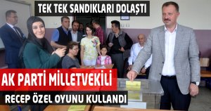 AK PARTİ MİLLETVEKİLİ ÖZEL OYUNU KULLANDI 