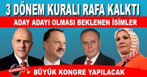 AK PARTİ SEÇİM TAKVİMİ 3 DÖNEM KURALI RAFA KALKTI