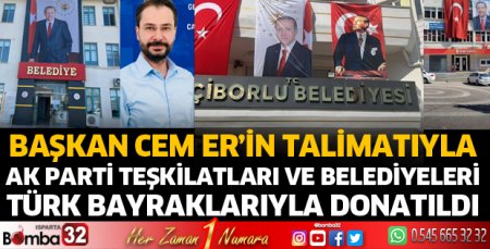 AK PARTİ teşkilatları ve belediyeleri Türk Bayraklarıyla donatıldı
