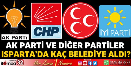 Ak Parti ve diğer partiler Isparta’da kaç belediye aldı?