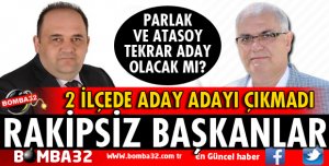 AK PARTİ’DE 2 BAŞKANA RAKİP ÇIKMADI
