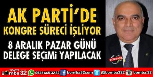 AK PARTİ’DE KONGRE SÜRECİ İŞLİYOR