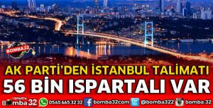 AK PARTİ’DE TEŞKİLATLARA İSTANBUL TALİMATI
