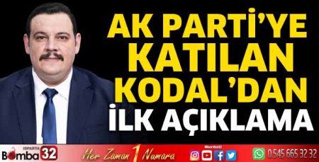 Ak Parti’ye katılan Kodal’dan ilk açıklama