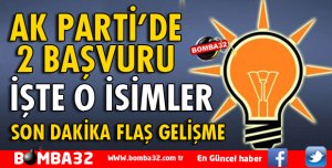 AK PARTİ'DE 2 ADAY BAŞVURU YAPTI