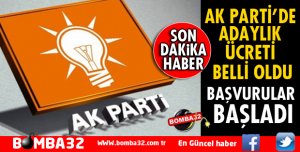 AK PARTİ'DE ADAYLIK ÜCRETİ BELLİ OLDU