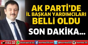 AK PARTİ'DE İL BAŞKAN YARIDIMCILARI BELLİ OLDU