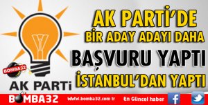 AK PARTİ'DEN 1 MİLLETVEKİLİ ADAY ADAYI DAHA