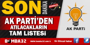 AK PARTİDEN ATILACAKLARIN  İŞTE TAM LİSTESİ