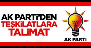 AK Parti'den teşkilatlara talimat