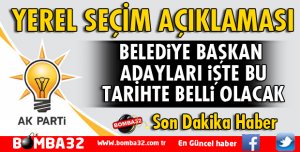 AK PARTİ'DEN YEREL SEÇİM AÇIKLAMASI