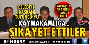 AK PARTİLİ MECLİS ÜYELERİ BAŞKANI ŞİKAYET ETTİ