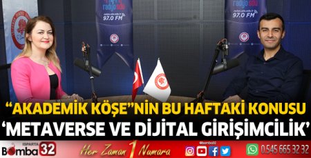Akademik Köşe'nin Bu Haftaki Konusu 'Metaverse ve Dijital Girişimcilik' Oldu