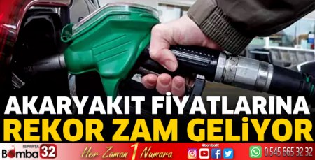 Akaryakıt fiyatlarına rekor zam geliyor
