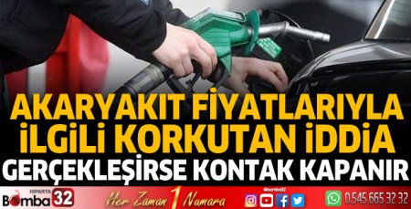 Akaryakıt fiyatlarıyla ilgili korkutan iddia