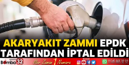 Akaryakıt zammı EPDK tarafından iptal edildi