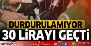 Akaryakıta peş peşe zamlar: 30 lirayı geçti