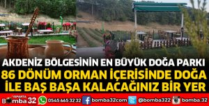 AKDENİZ BÖLGESİNİN EN BÜYÜK DOĞA PARKI