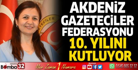 Akdeniz Gazeteciler Federasyonu 10. yılını kutluyor