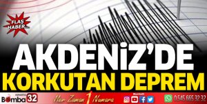AKDENİZ'DE DEPREM