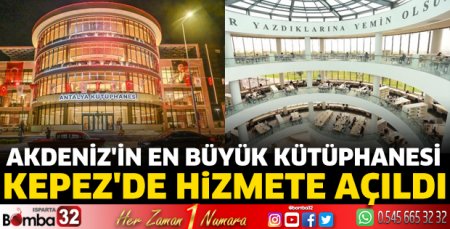 Akdeniz'in en büyük kütüphanesi Kepez'de hizmete açıldı