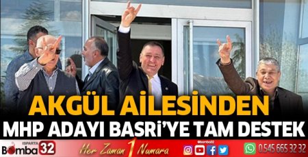 Akgül ailesinden MHP adayı Basri’ye tam destek 