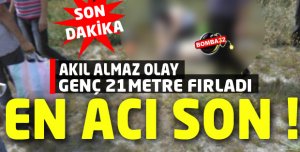 AKIL ALMAZ KAZA 21 METRE FIRLADI 
