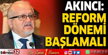 Akıncı: Reform dönemi başlamalı