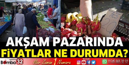 Akşam pazarında fiyatlar ne durumda? 