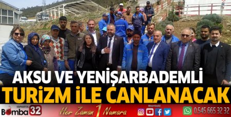 Aksu ve Yenişarbademli turizm ile canlanacak
