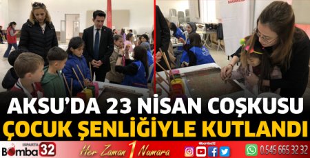 Aksu’da 23 Nisan Coşkusu Çocuk Şenliğiyle kutlandı