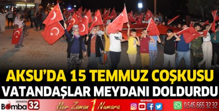 Aksu'da 15 Temmuz coşkusu