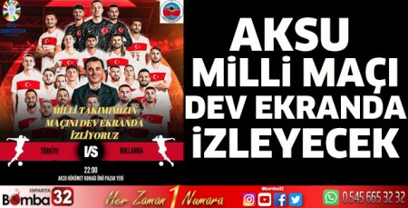 Aksu'da maç dev ekranda izlenecek