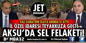 AKSU'DA SEL FELAKETİNE VALİ GÜNAYDIN'DAN JET TALİMAT!