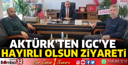 Aktürk’ten IGC’ye hayırlı olsun ziyareti