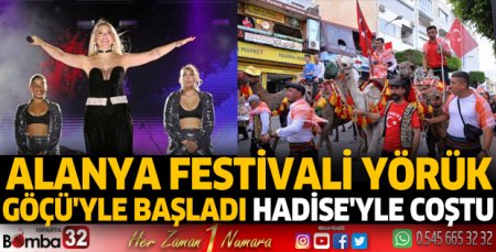 Alanya Festivali, Yörük Göçü'yle başladı Hadise'yle coştu