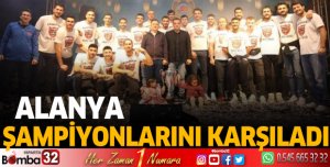 Alanya şampiyonlarını karşıladı