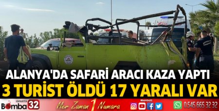 Alanya'da safari aracı kaza yaptı; 3 turist öldü, 17 yaralı var