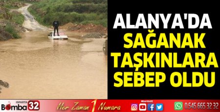 Alanya'da sağanak taşkınlara sebep oldu