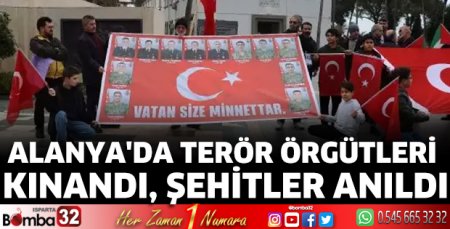 Alanya'da terör örgütleri kınandı, şehitler anıldı