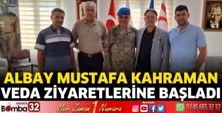 Albay Kahraman veda ziyaretlerine başladı