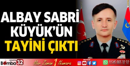 Albay Küyük'ün tayini çıktı