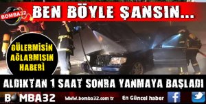 ALDIKTAN 1 SAAT SONRA ARAÇ YANMAYA BAŞLADI