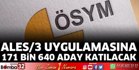 ALES/3 uygulamasına 171 bin 640 aday katılacak