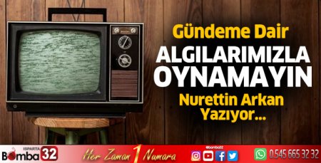 Algılarımızla oynamayın