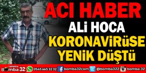 ALİ TURHAN HOCA COVİD-19'A YENİK DÜŞTÜ