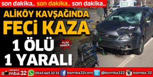 Aliköy kavşağında feci kaza: 1 ölü, 1 yaralı