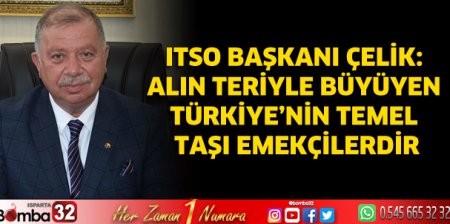 Alin teriyle büyüyen Türkiye’nin temel taşı emekçilerdir