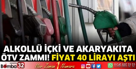 Alkollü içki ve akaryakıta ÖTV zammı!